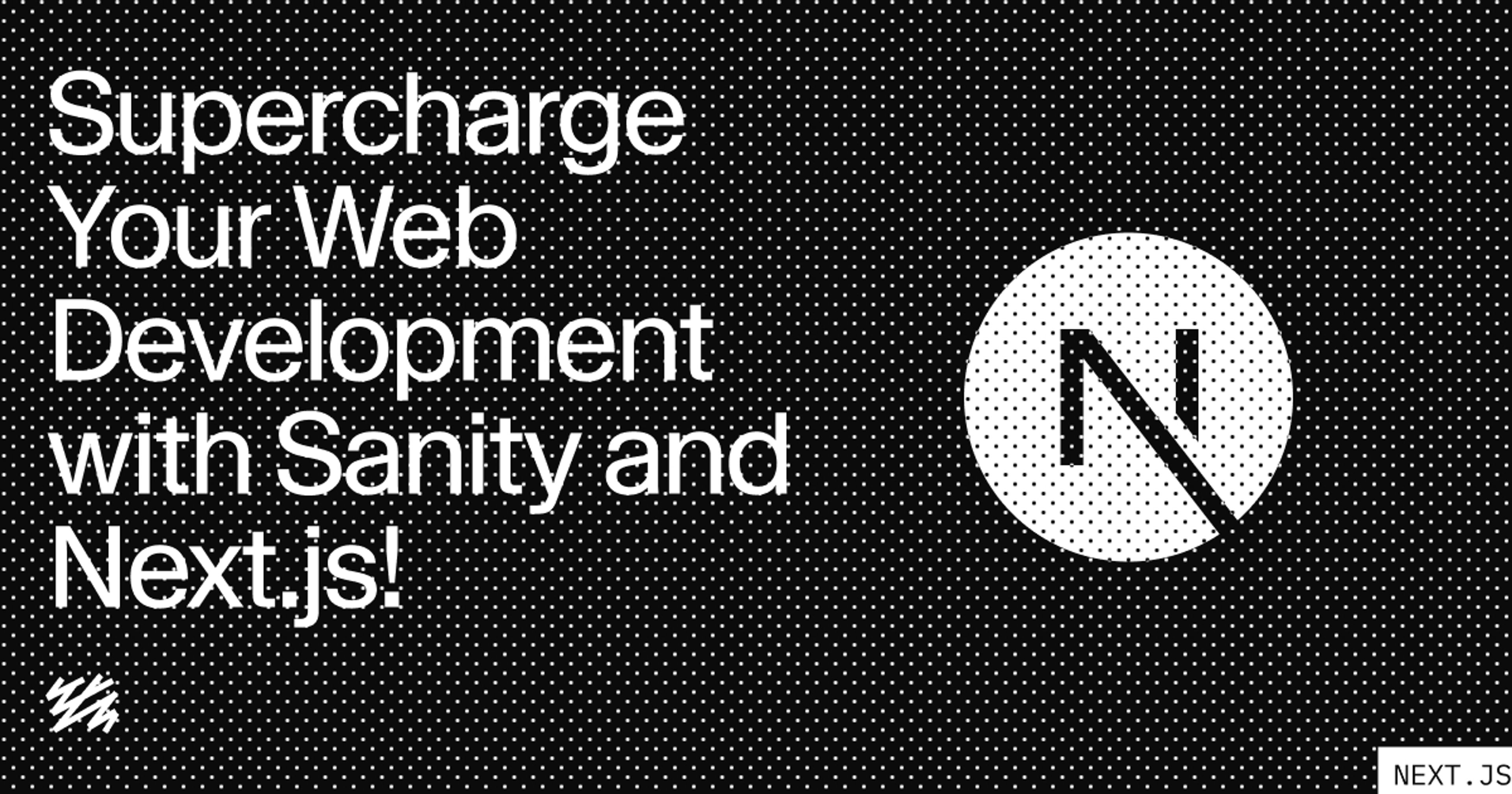 a black and white poster with the words "supercharge your web development with sanity and next js"