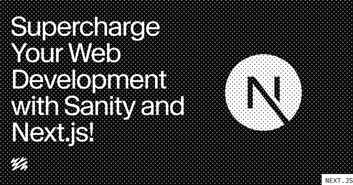 a black and white poster with the words "supercharge your web development with sanity and next js"