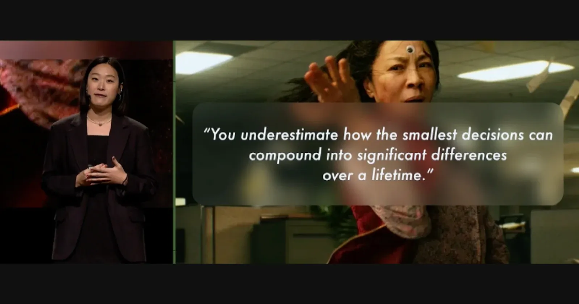 Movie quote: "You underestimate how the smallest decisions can compound into significant differences over a lifetime."