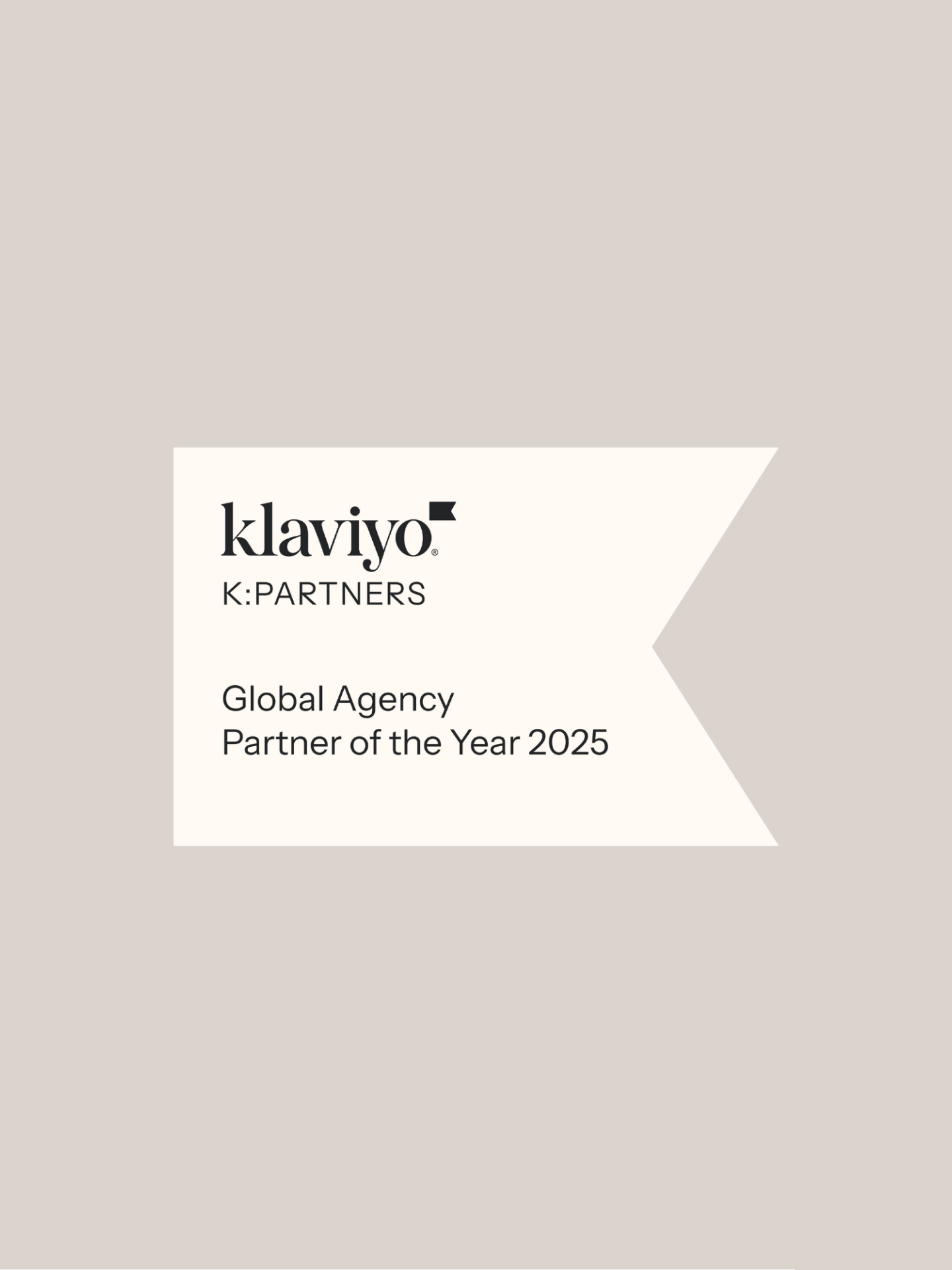 Beige banner with the text Klaviyo K:Partners Global Agency Partner of the Year 2025 on a light brown background