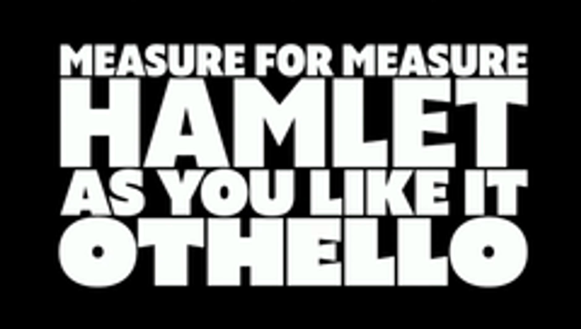 Playbill typography reading "Measure for measure Hamlet as you like it Othello"