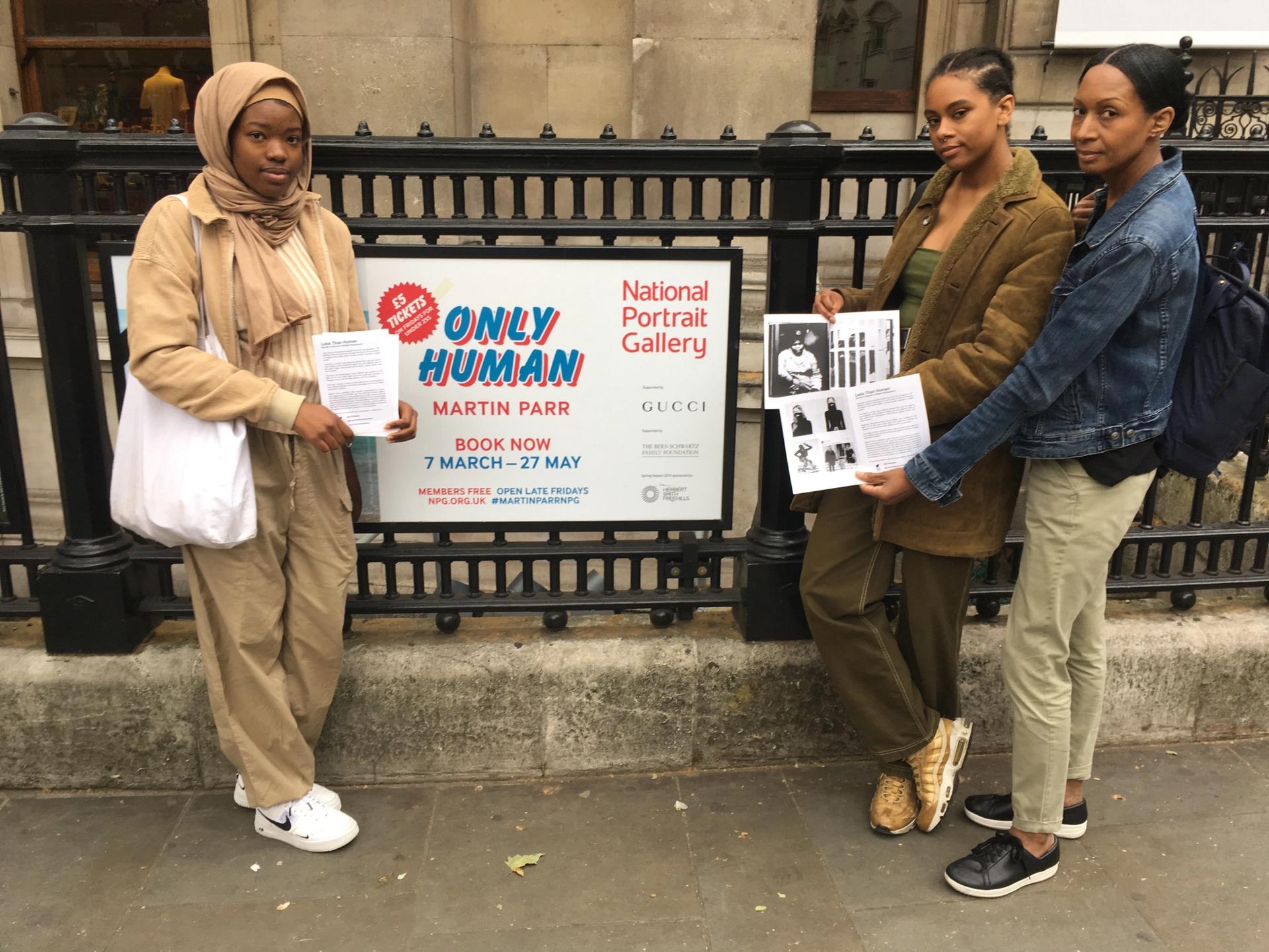 Sahra-Isha, Mercedes and Roxanne picketing outside Martin Parr's Only Human exhibition at the National Portrait Gallery, London Mercedes Baptiste Halliday