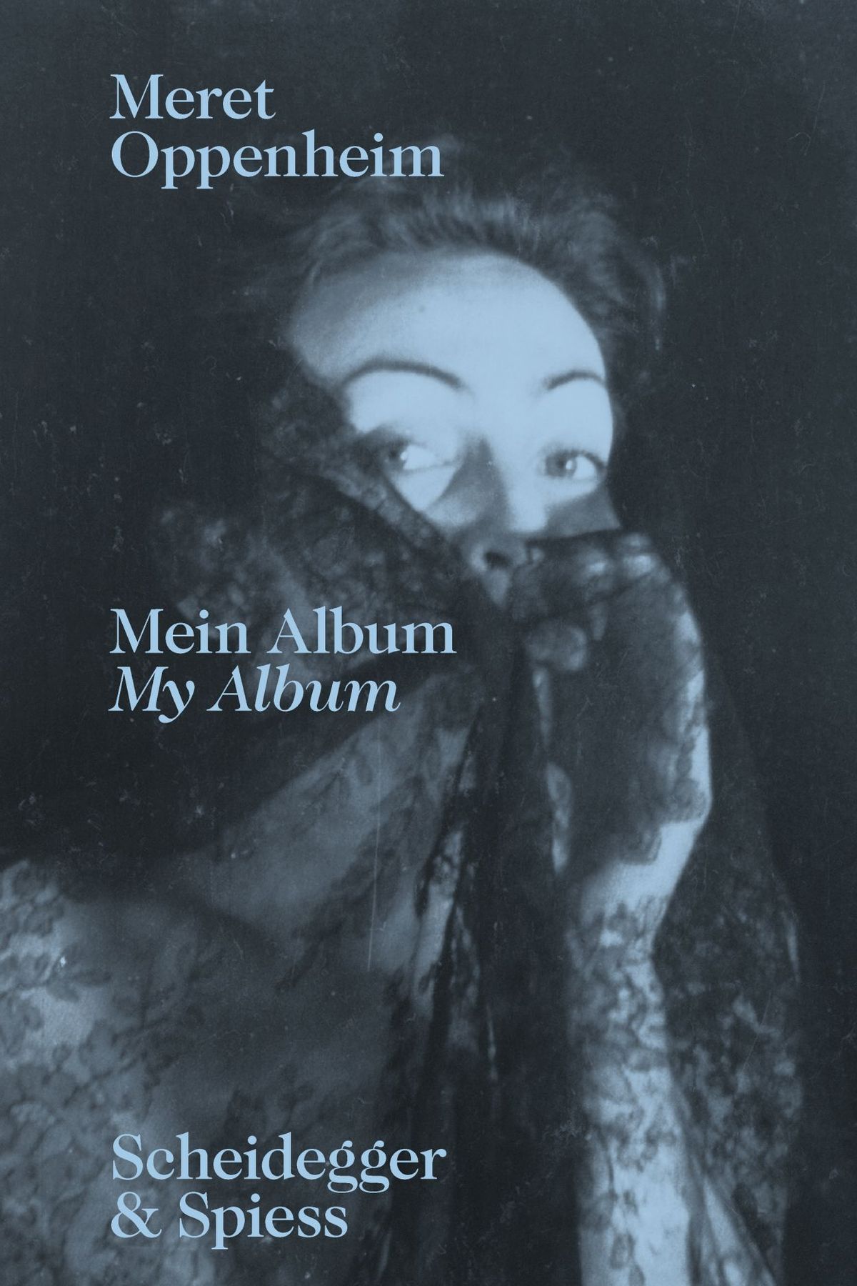 The front cover of Meret Oppenheim, Mein Album/My Album: The Autobiographical Album From Childhood until 1943 and a Handwritten Biography