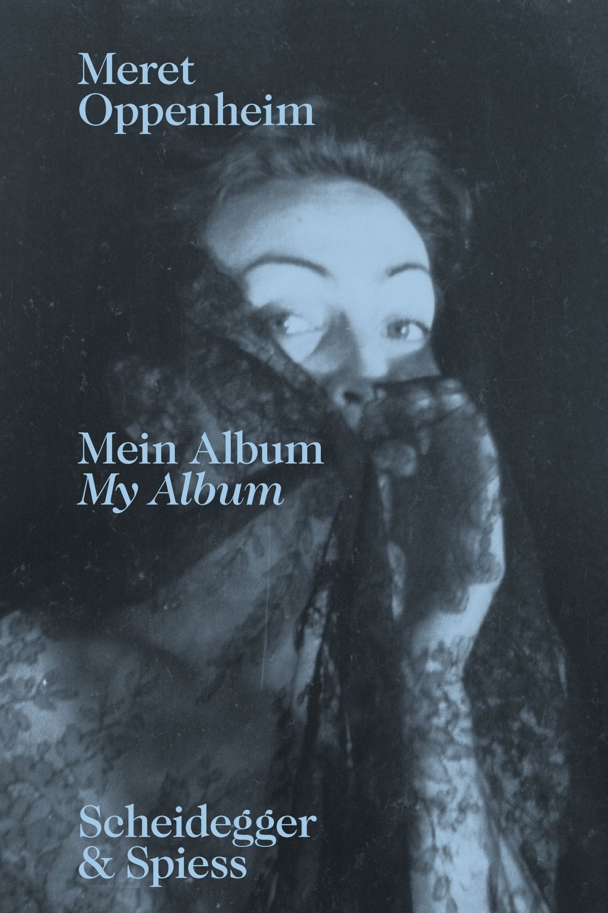 The front cover of Meret Oppenheim, Mein Album/My Album: The Autobiographical Album From Childhood until 1943 and a Handwritten Biography