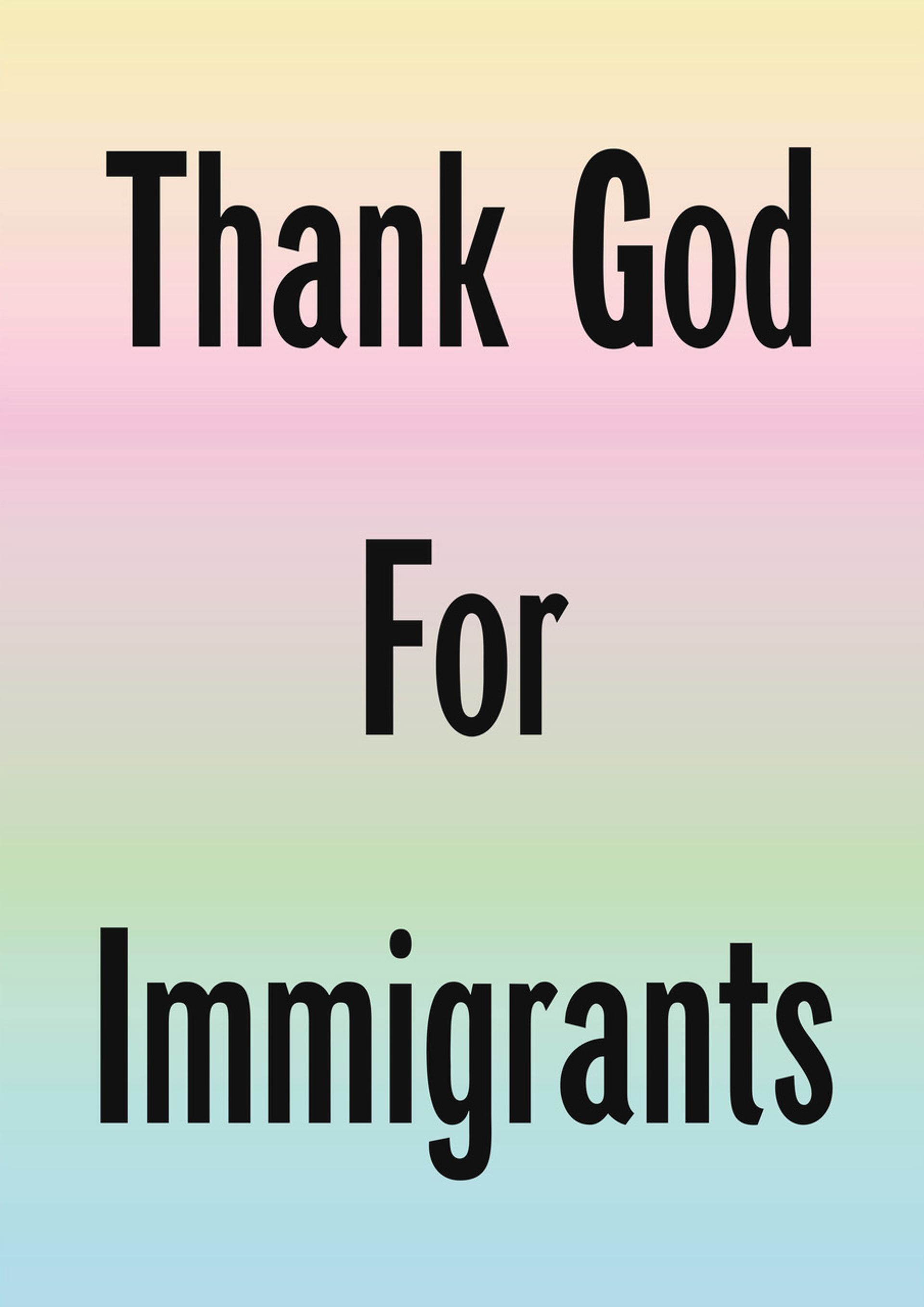 Proceeds from Jeremy Deller's Thank God For Immigrants will go to Refugee Action and The Trussel Trust © the artist