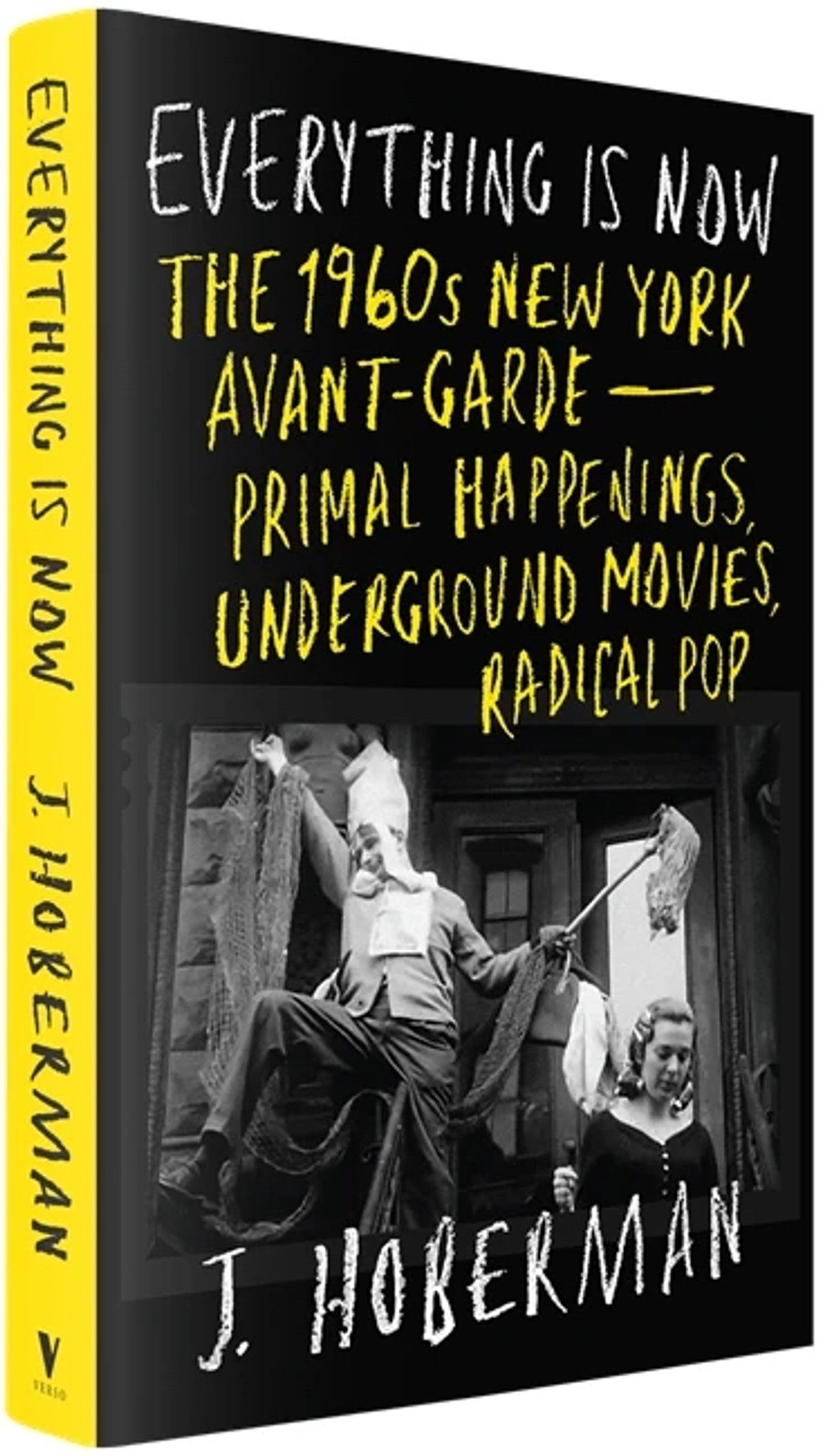 J.Hoberman, Everything Is Now: The 1960s New York Avant-Garde—Primal Happenings, Underground Movies, Radical Pop
courtesy Verso