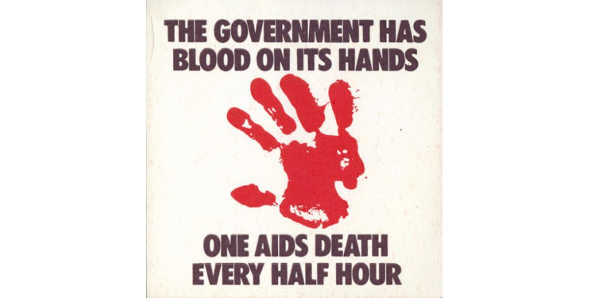 A poster by the ACT UP Collective Gran Fury reads: The government has blood on its hands 