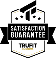 TruFIT Customs satisfaction guarantee
