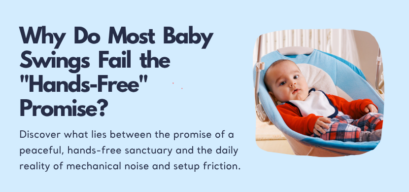 Why Do Most Baby Swings Fail the "Hands-Free" Promise?
