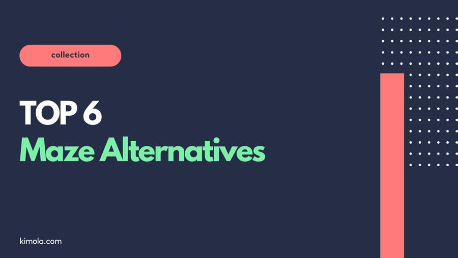 Top 6 Maze Alternatives & Competitors