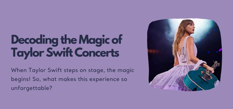 Decoding the Magic of Taylor Swift Concerts