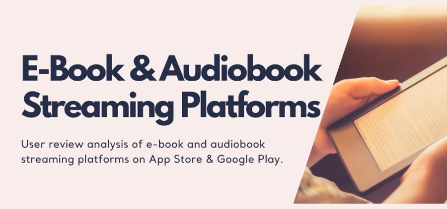 Understanding E-Book & Audiobook Streaming Platforms Through Customer
