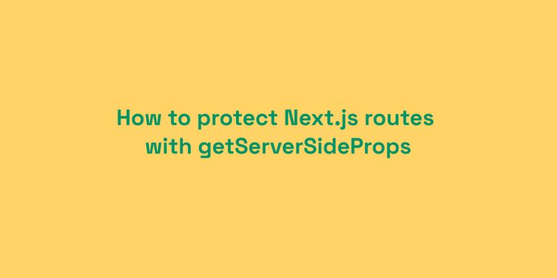 How to protect Next.js routes  with getServerSideProps