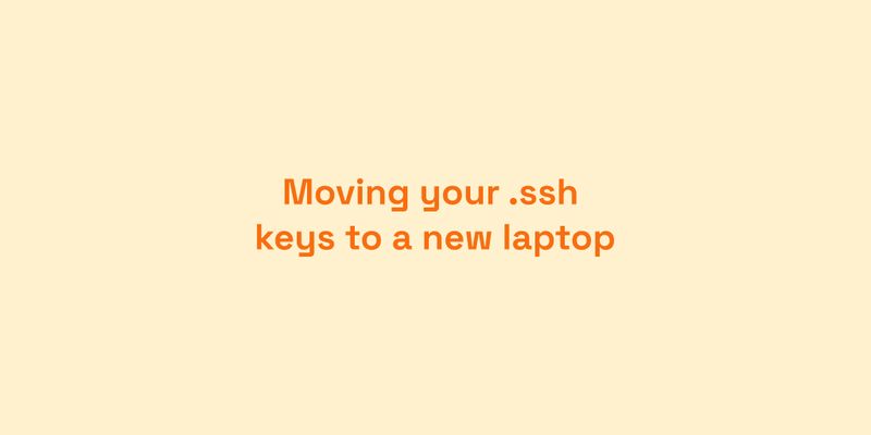 How to move your .ssh generated keys to a new laptop.