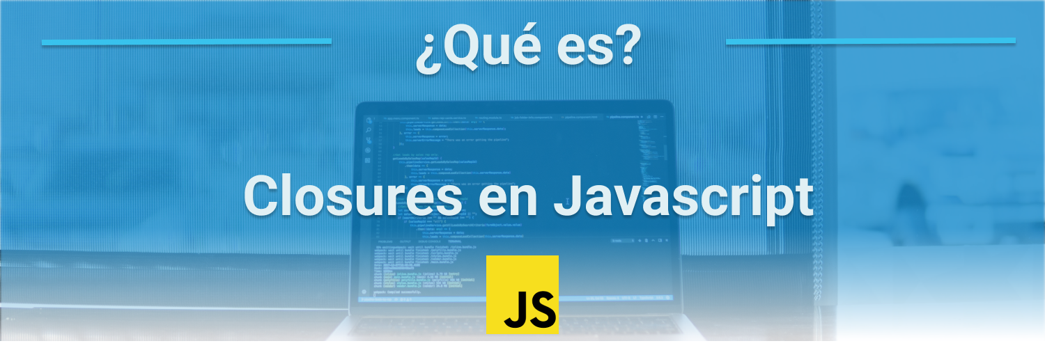 ¿Qué es un Closure en Javascript?