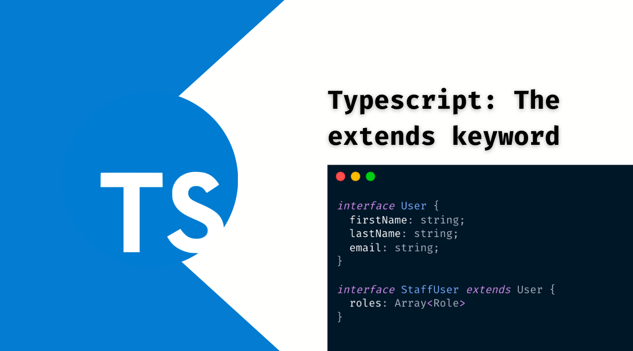 Typescript: The extends keyword