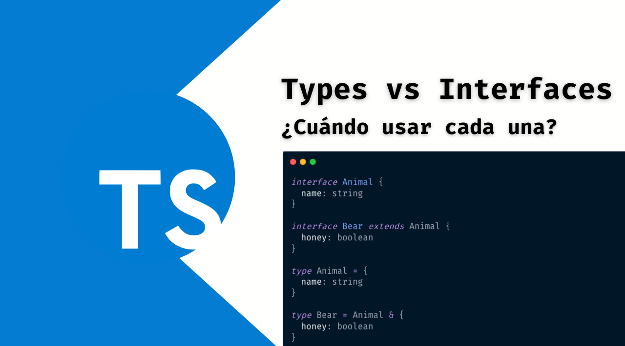 Types vs Interfaces ¿Cuándo utilizar cada una?