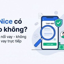 CreditNice có lừa đảo không - đánh giá nền tảng vay CreditNice