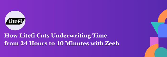 How LiteFi Cut Underwriting Time from 24 Hours to 10 Minutes with Zeeh