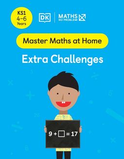 Master Maths at Home - Maths — No Problem! Extra Challenges cover with a primary grade 1 mathematician holding a card with an equation 9 + ? = 17