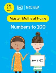 Master Maths at Home - Maths — No Problem! Numbers to 100 cover with two primary Grade 1 mathematicians. One child is holding a card with an equation 80 + 3 = ?