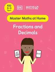 Master Maths at Home - Math — No Problem! Fractions and Decimals cover with a primary grade 4 mathematician holding two cards, one with a fraction 47 over 100 and the other with a 0.47 decimal.