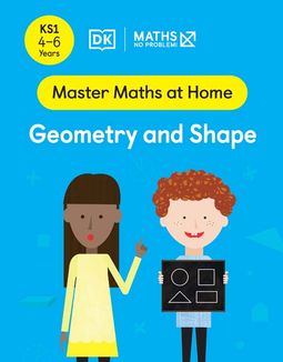 Master Maths at Home - Maths — No Problem! Geometry and Shape cover with two primary grade 1 mathematicians. One child is holding a card with four geometric shapes, a circle, a square, a triangle and a rectangle.