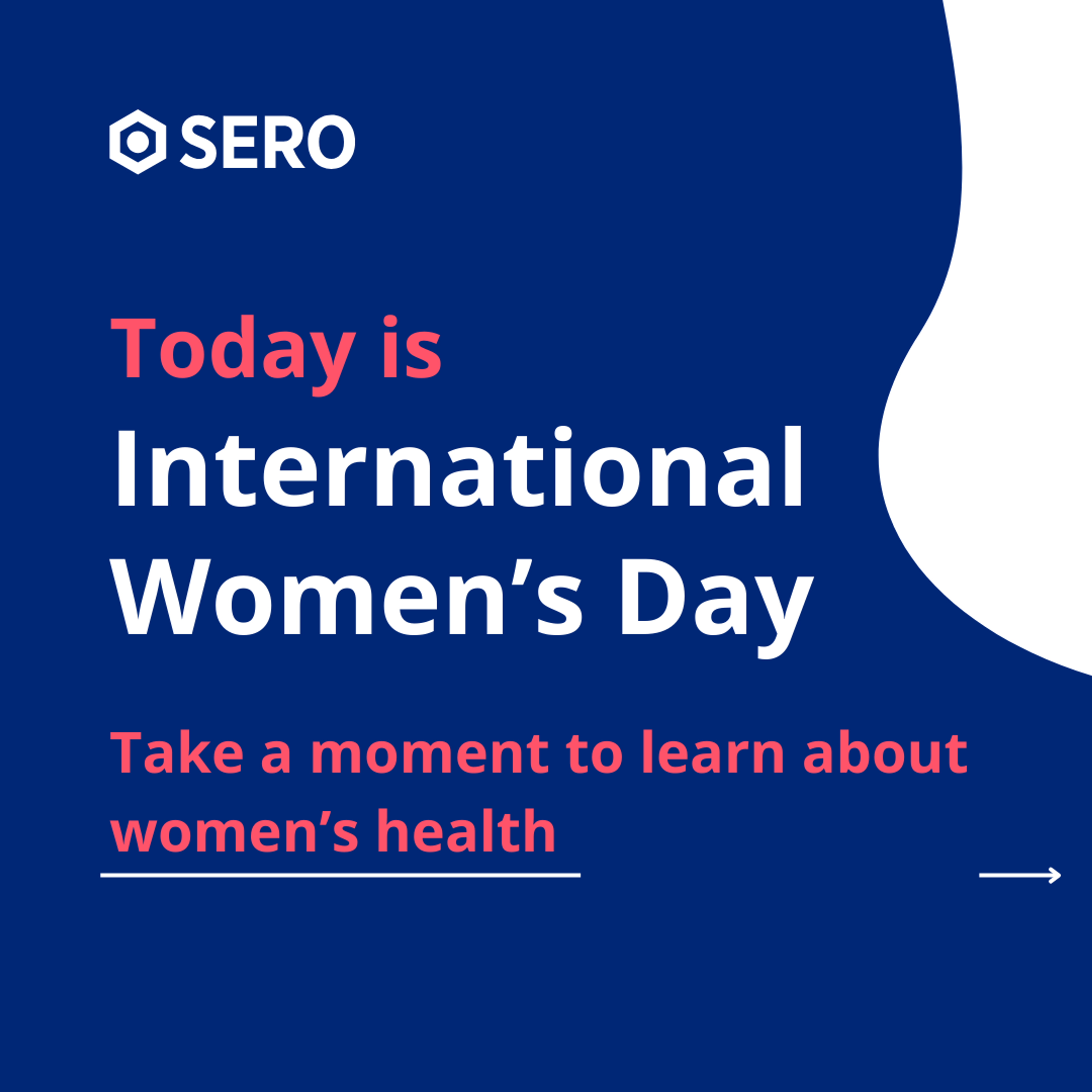 International Women's Day graphic with the Sero logo and text: "Today is International Women's Day. Take a moment to learn about women's health."