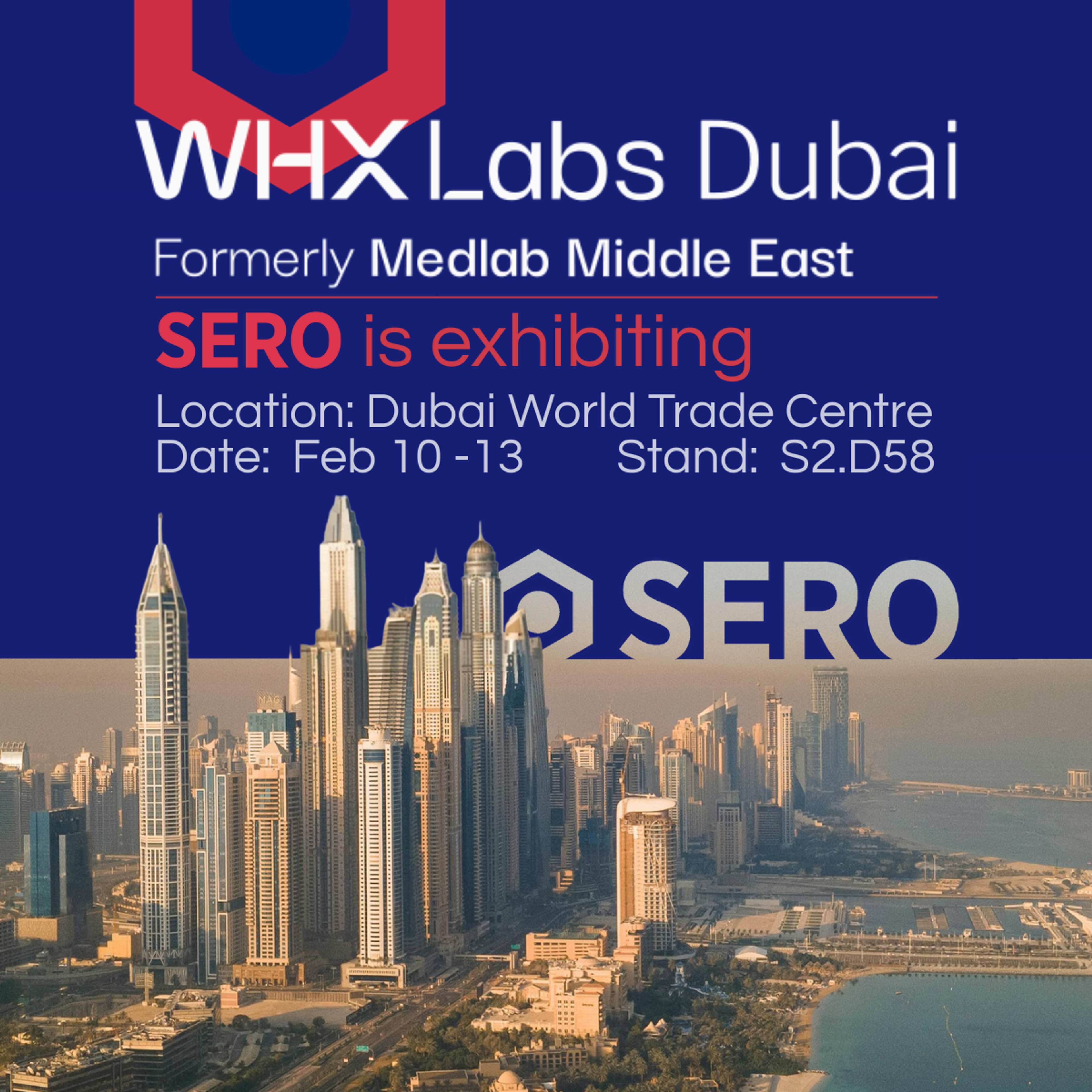 An announcement that SERO is exhibiting at WHX Labs Dubai (formerly Medlab Middle East) at the Dubai World Trade Centre from Feb 10-13, Stand S2.D58, with a Dubai skyline in the background.