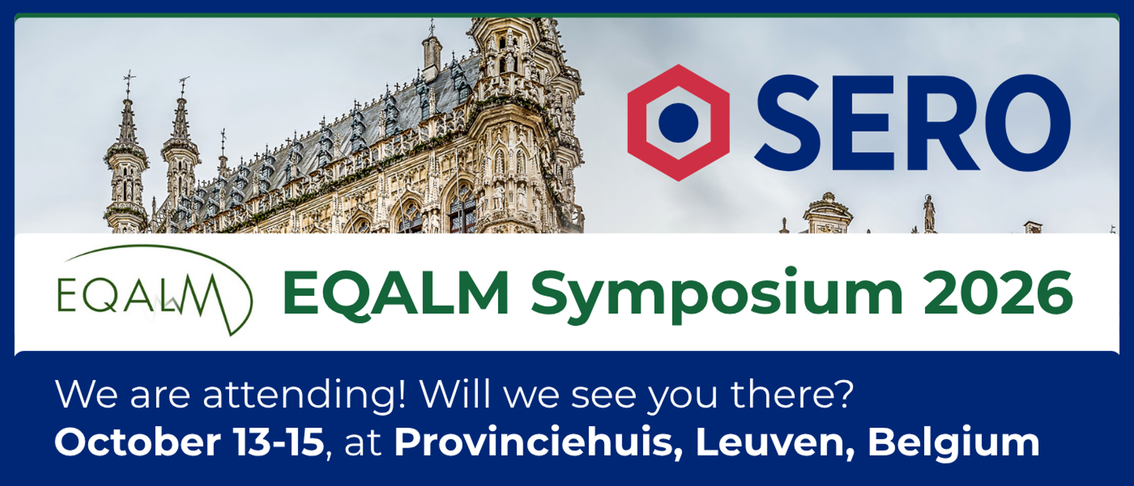 Advertisement for EQALM Symposium 2026 on October 13-15 at Provinciehuis, Leuven, Belgium. Includes SERO and EQALM logos, a photo of an ornate building, and text "We are attending! Will we see you there?"