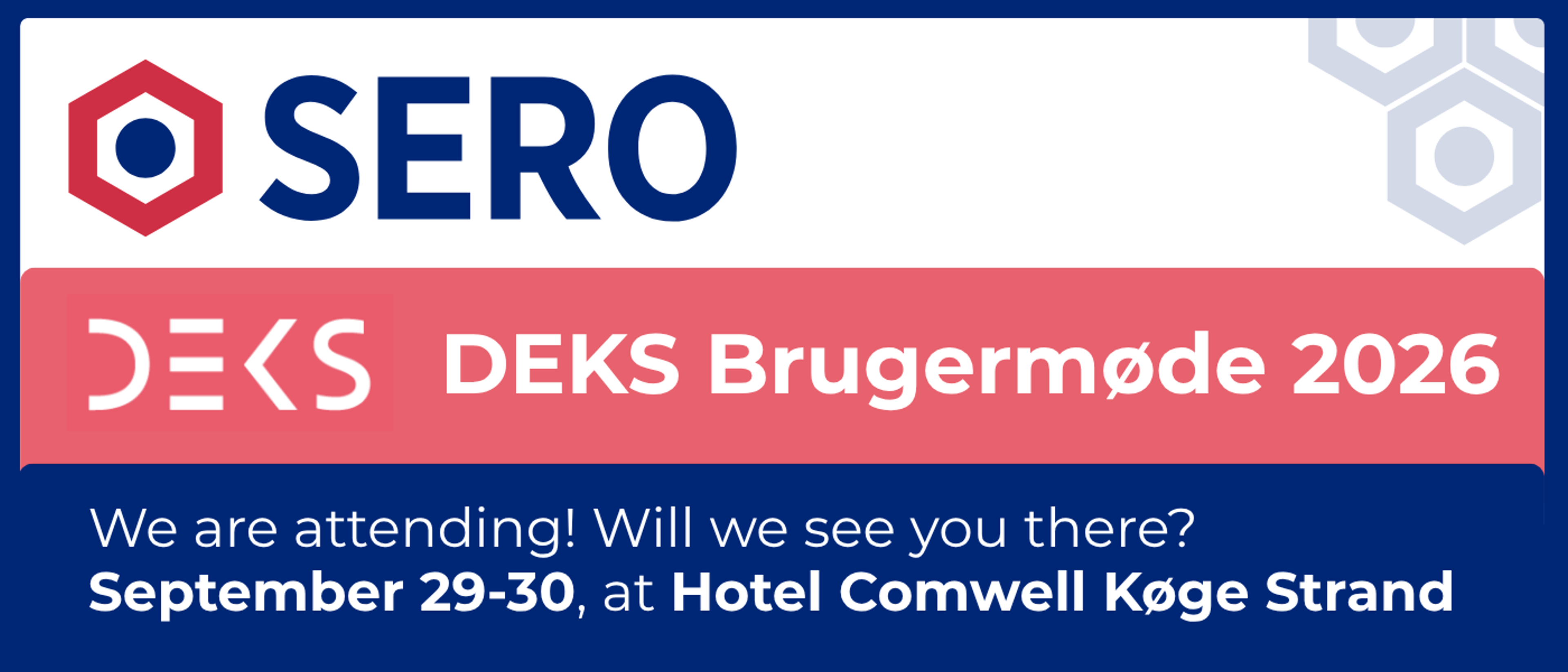 SERO announces attendance at DEKS Brugermøde 2026 on September 29-30 at Hotel Comwell Køge Strand, inviting others to join.