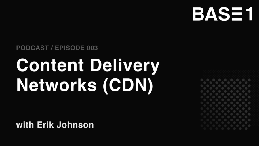 Episode 03 - Content Delivery Networks
