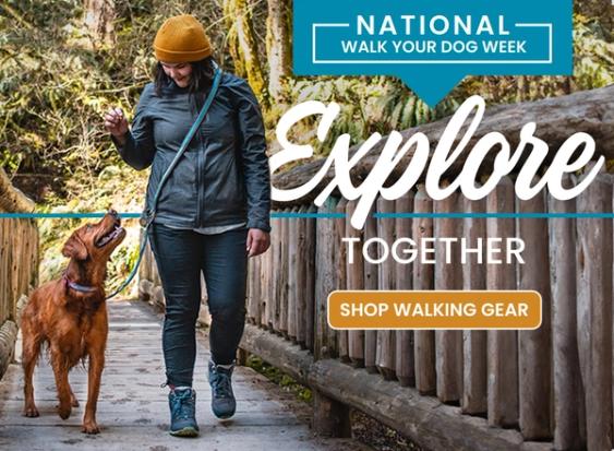 It's National Walk Your Dog Week - shop walking gear and explore together