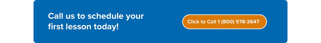 Click to call us and schedule your first lesson today!