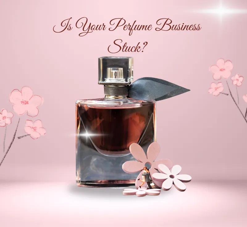 Is Your Perfume Business Stuck?