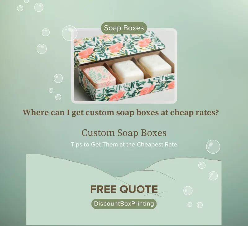 Where can I get custom soap boxes at cheap rates?