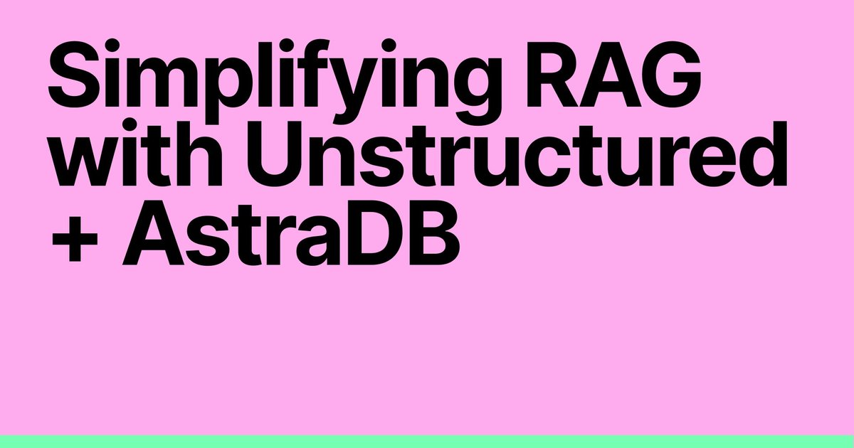 Simplifying RAG with Unstructured + AstraDB | Unstructured