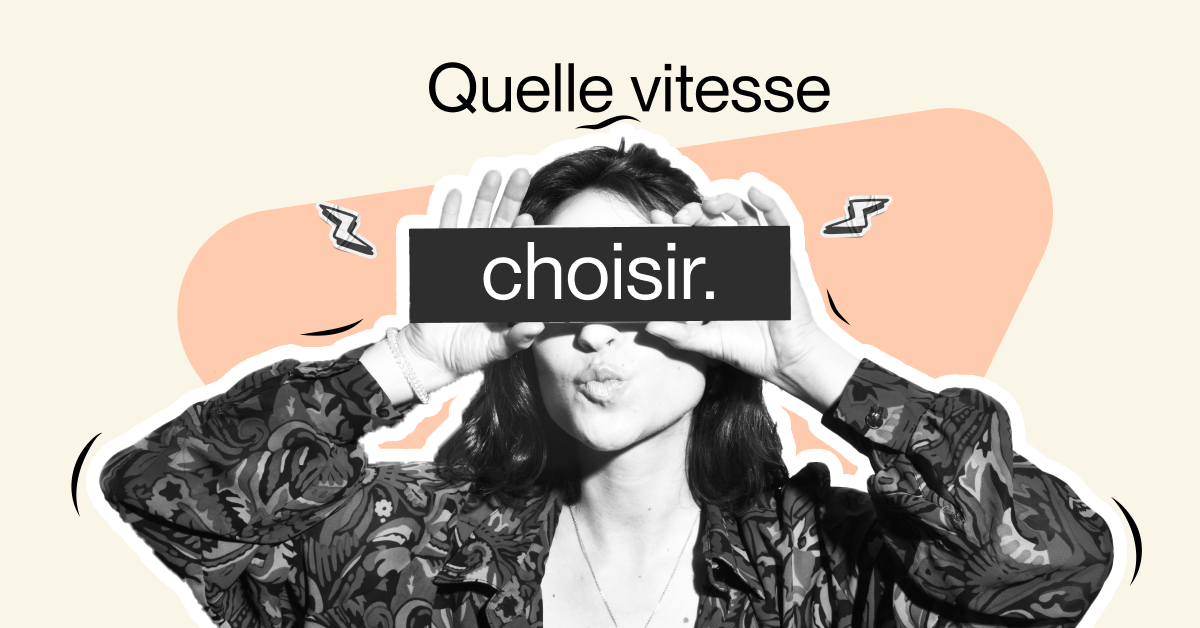 Quelle vitesse internet choisir une fois pour toutes.