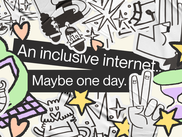 An inclusive internet... Maybe one day.