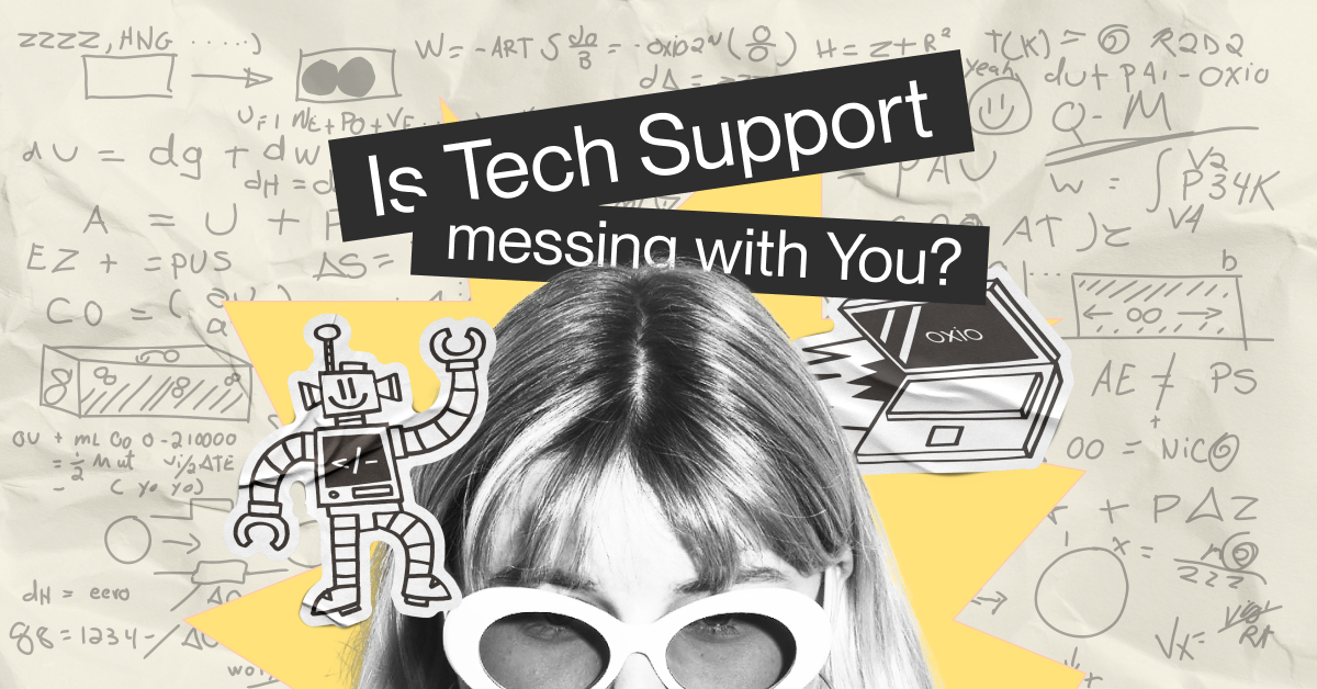 Is tech support messing with you? 