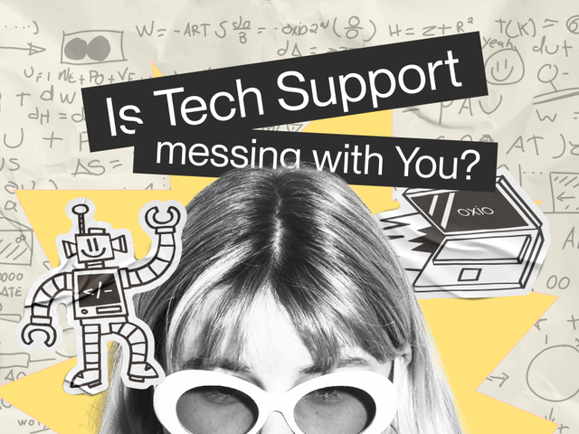 Is tech support messing with you?