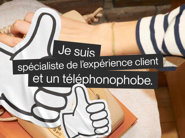 Je suis spécialiste de l’expérience client et un téléphonophobe.