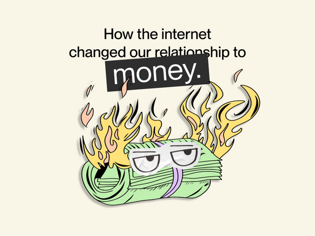 How the internet changed our relationship to money.
