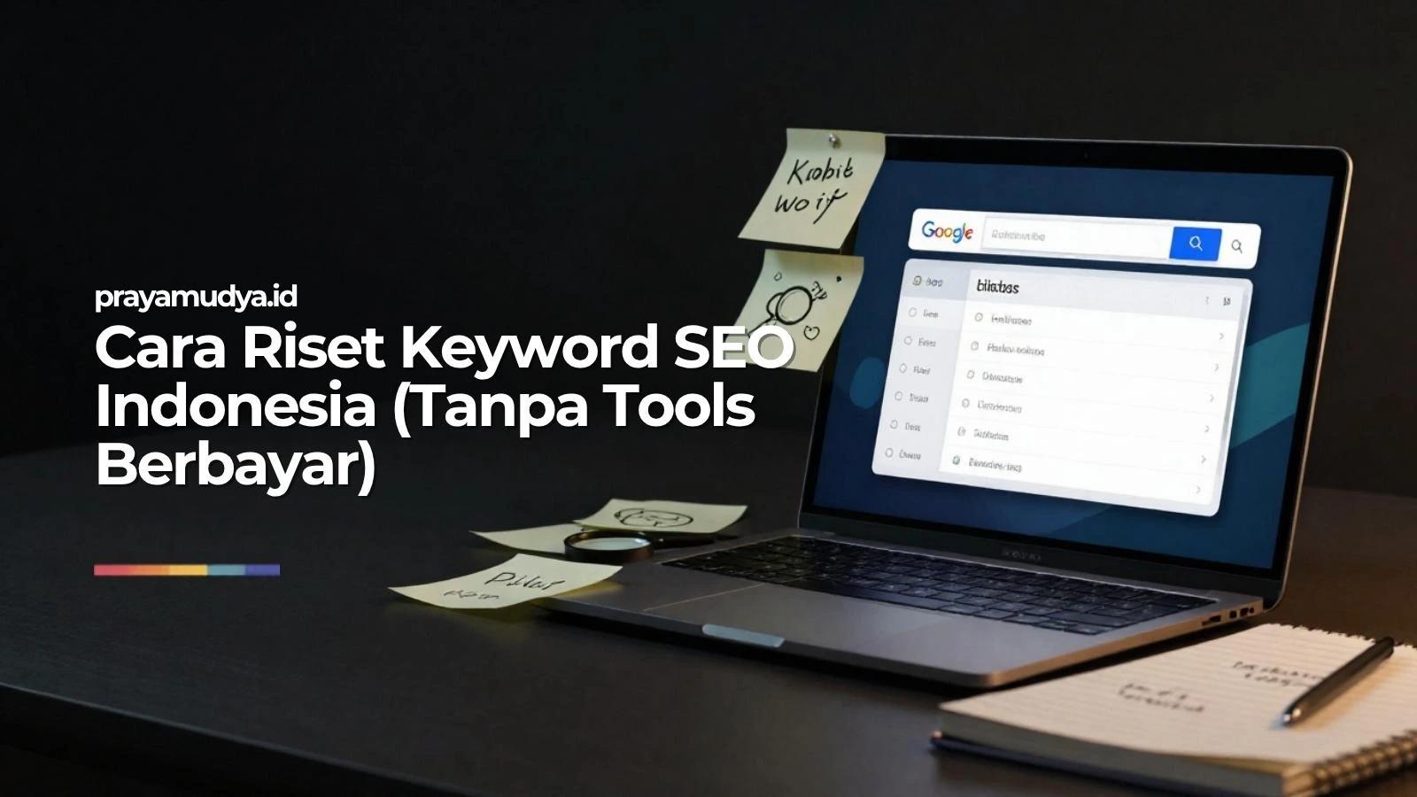 Cara Riset Keyword SEO Indonesia Tanpa Tools Berbayar (Practitioner Guide 2026)