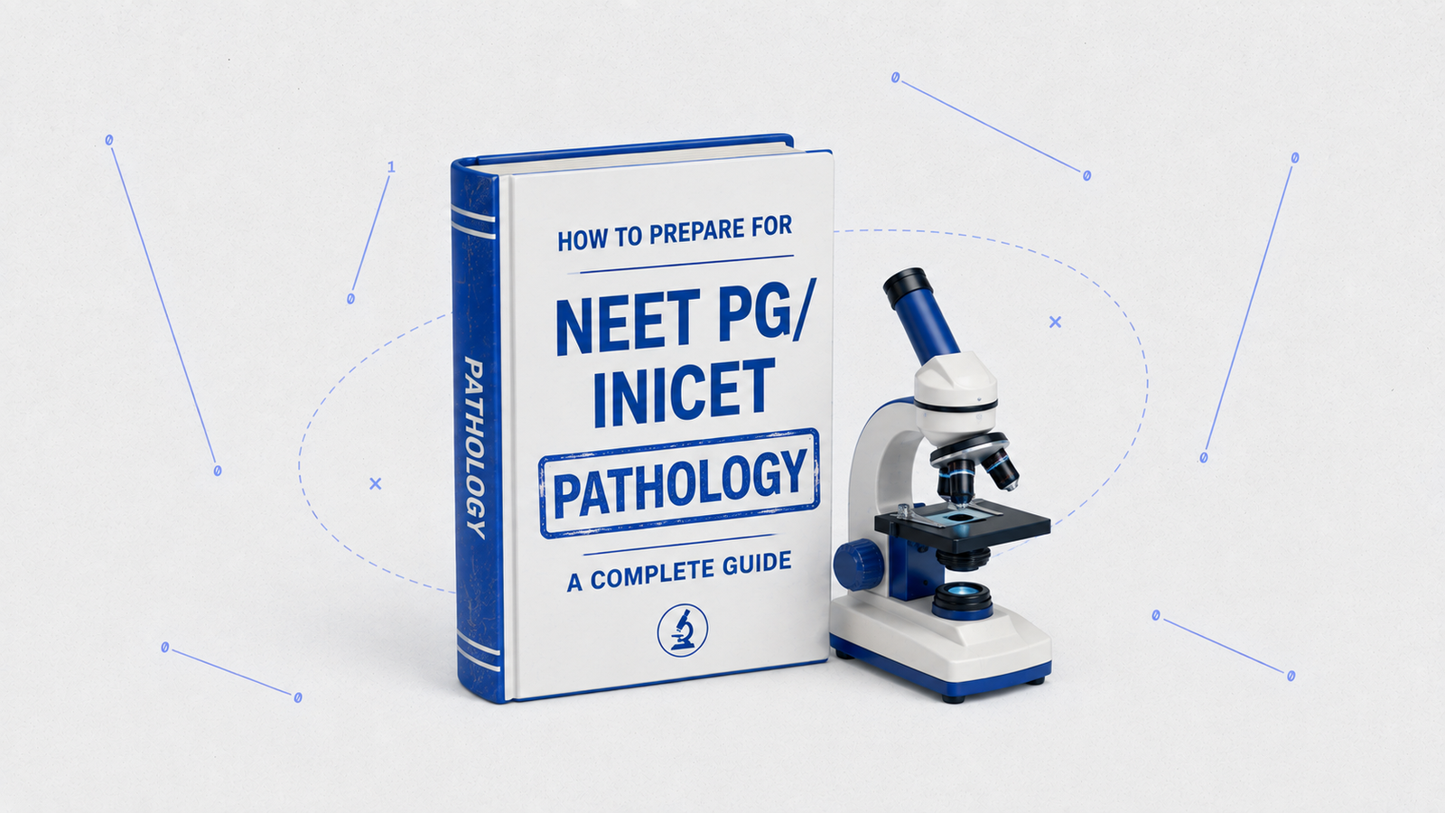 How to Prepare for NEET PG/INICET Pathology: A Complete Guide