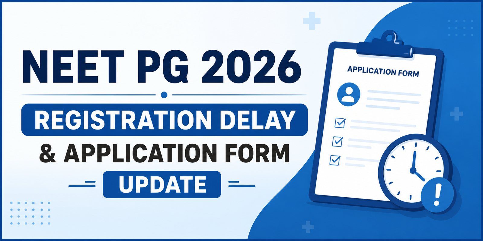 NEET PG 2026 Registration Delay: Latest NBEMS Update, Expected Form Release Date & 7 Things to Keep Ready