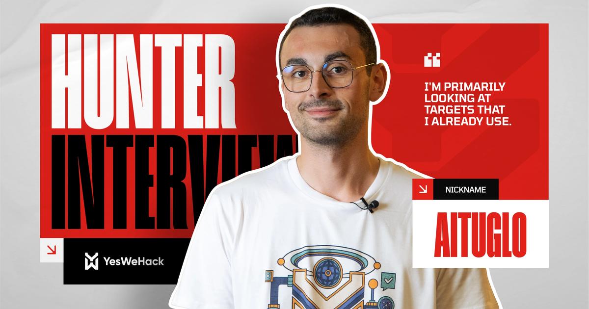 An ex-dev who knows where bugs hide: Aituglo’s hacker tale | YesWeHack