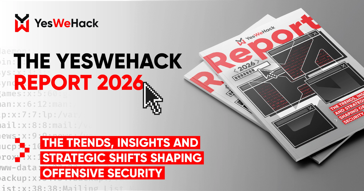 YesWeHack Report 2026: SecOps and Bug Bounty in the AI age | YesWeHack