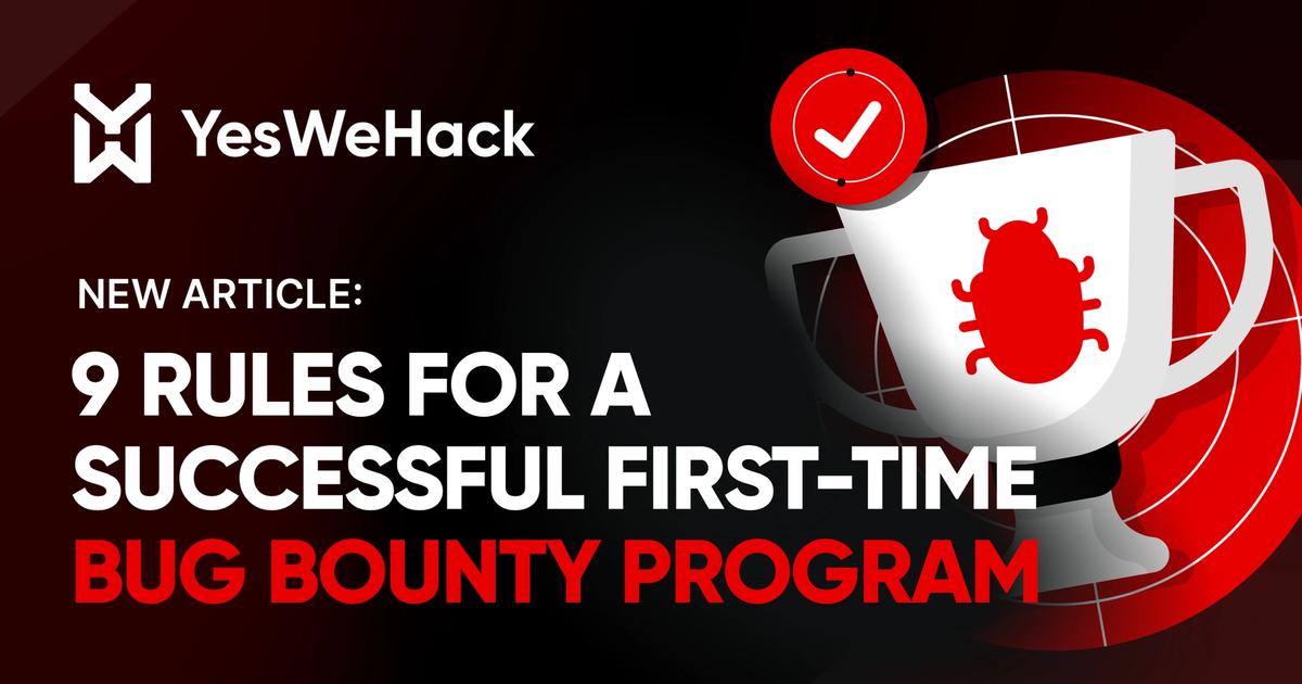 9 rules for a successful first-time Bug Bounty Program