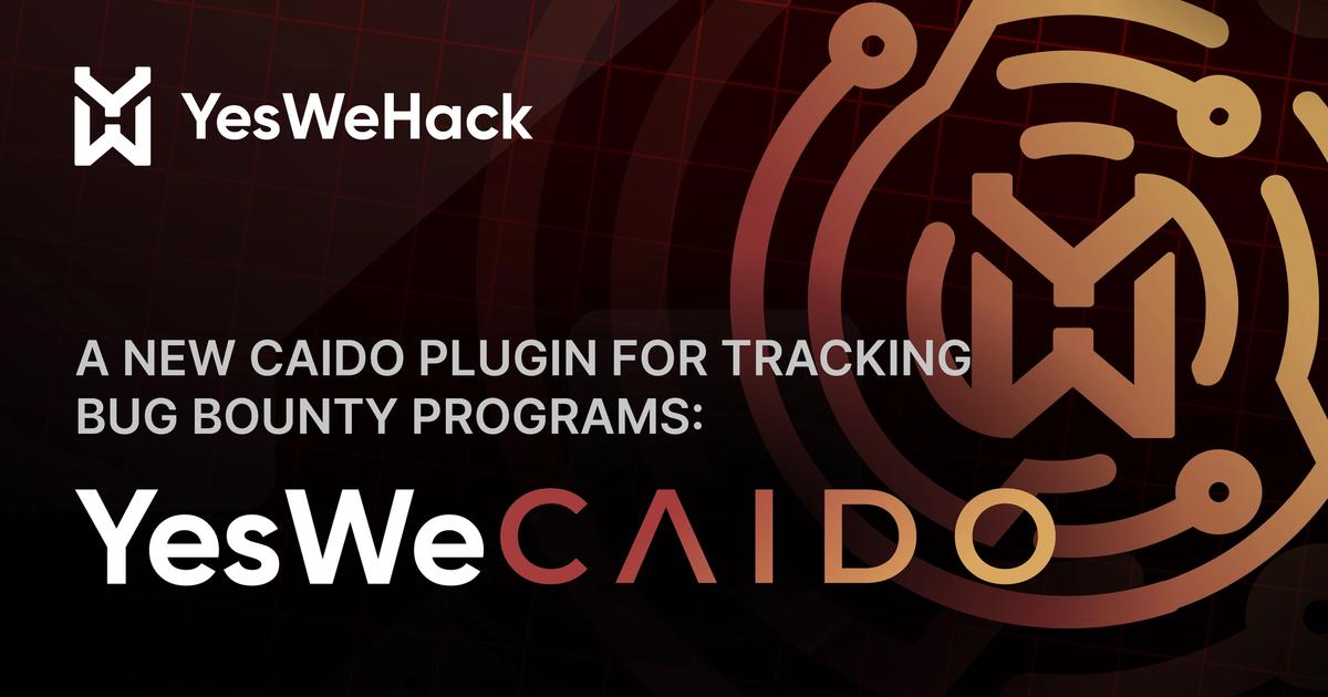 YesWeCaido: new Caido plugin for tracking Bug Bounty scopes | YesWeHack